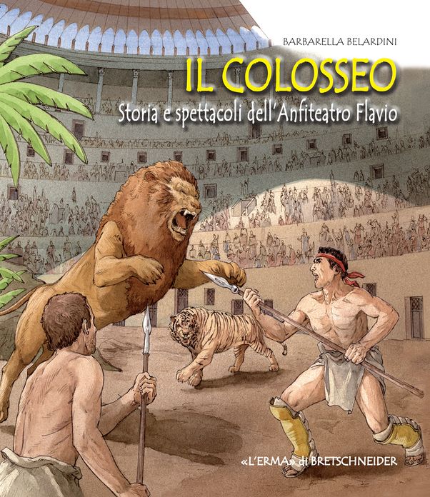 Il Colosseo: Storia e spettacoli dell'Anfiteatro Flavio