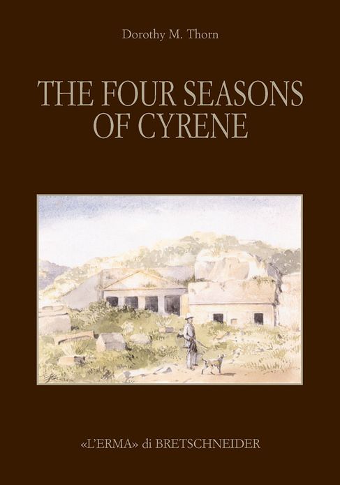 The Four Season of Cyrene: The Excavation and Explorations in 1861 of Lieutenants R. Murdoch Smith, R.E. and Edwin A. Porcher, R.N