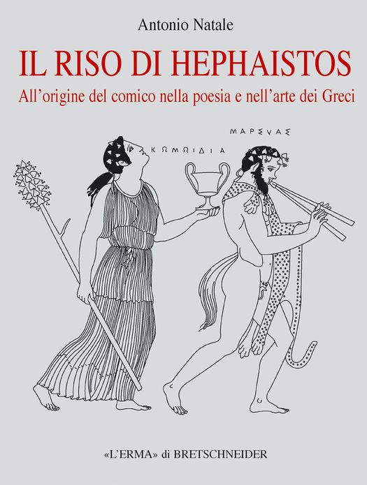 Il Riso di Hephaistos: All'origine del comico nella poesia e nell'arte dei Greci