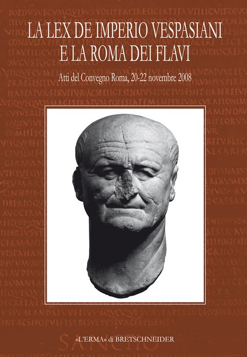 La Lex de imperio Vespasiani e la Roma dei Flavi: Atti del Convegno, Roma, 20-22 novembre 2008