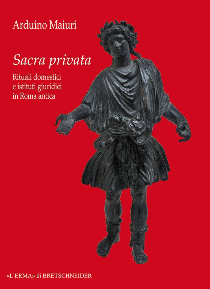 Sacra privata. Rituali domestici e istituti giuridici in Roma antica