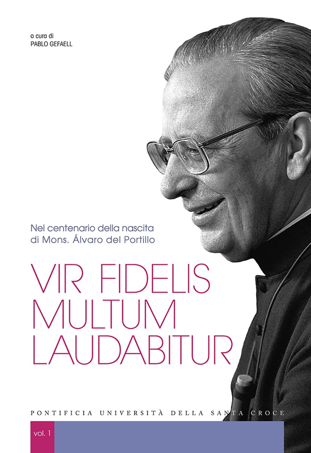 Vir fidelis multum laudabitur: Nel centenario della nascita di Mons. Álvaro del Portillo