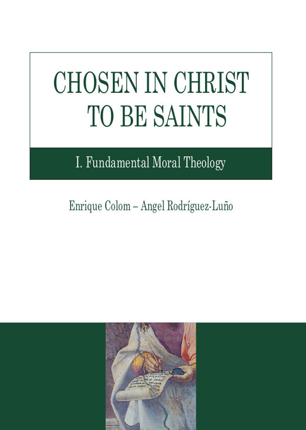Chosen in Christ to be Saints. I: Fundamental Moral Theology