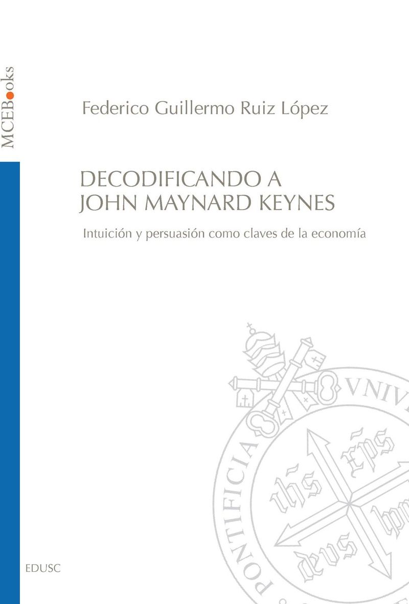 Decodificando a John Maynard Keynes: Intuición y persuasión como claves de la economía