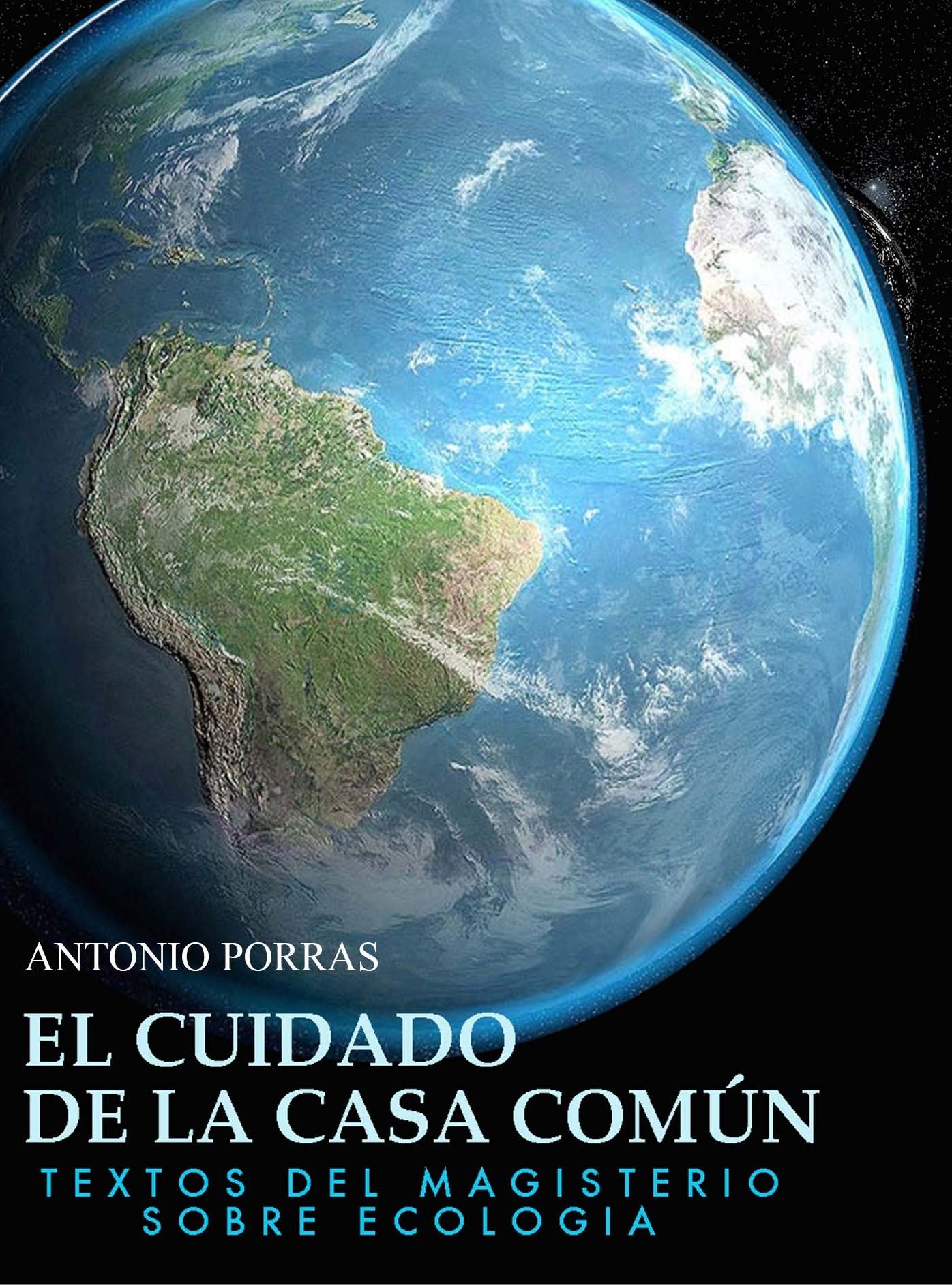 El cuidado de la casa común: Textos del Magisterio sobre Ecología