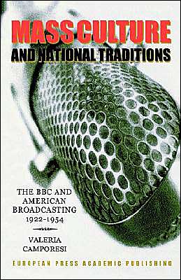 Mass Culture and National Traditions: The BBC and American Broadcasting, 1922-1954