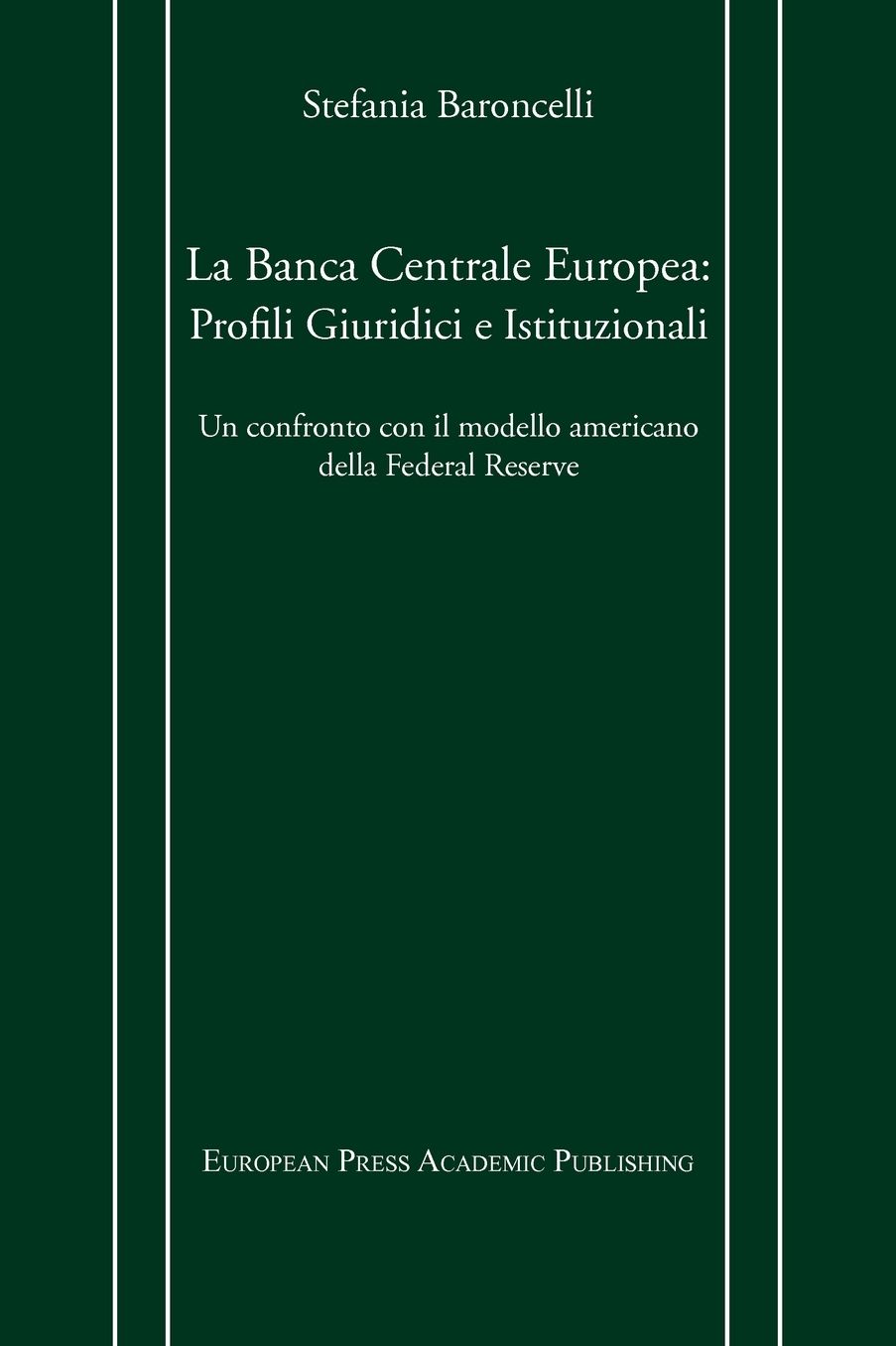 La Banca Centrale Europe: Profili Giuridici e Istituzionali. un Confronto con il Modello Americano Della Federal Reserve