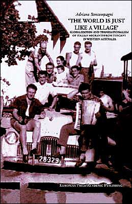 The World Is Just Like a Village: Globalization and Transnationalism of Italian Migrants from Tuscany in Western Australia