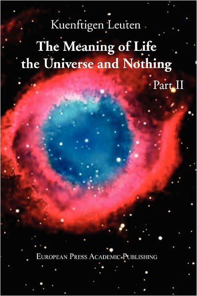The Meaning Of Life, The Universe, And Nothing - Part Ii