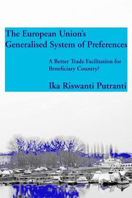 The European Union's Generalised System of Preferences: A Better Trade Facilitation for Beneficiary Country?