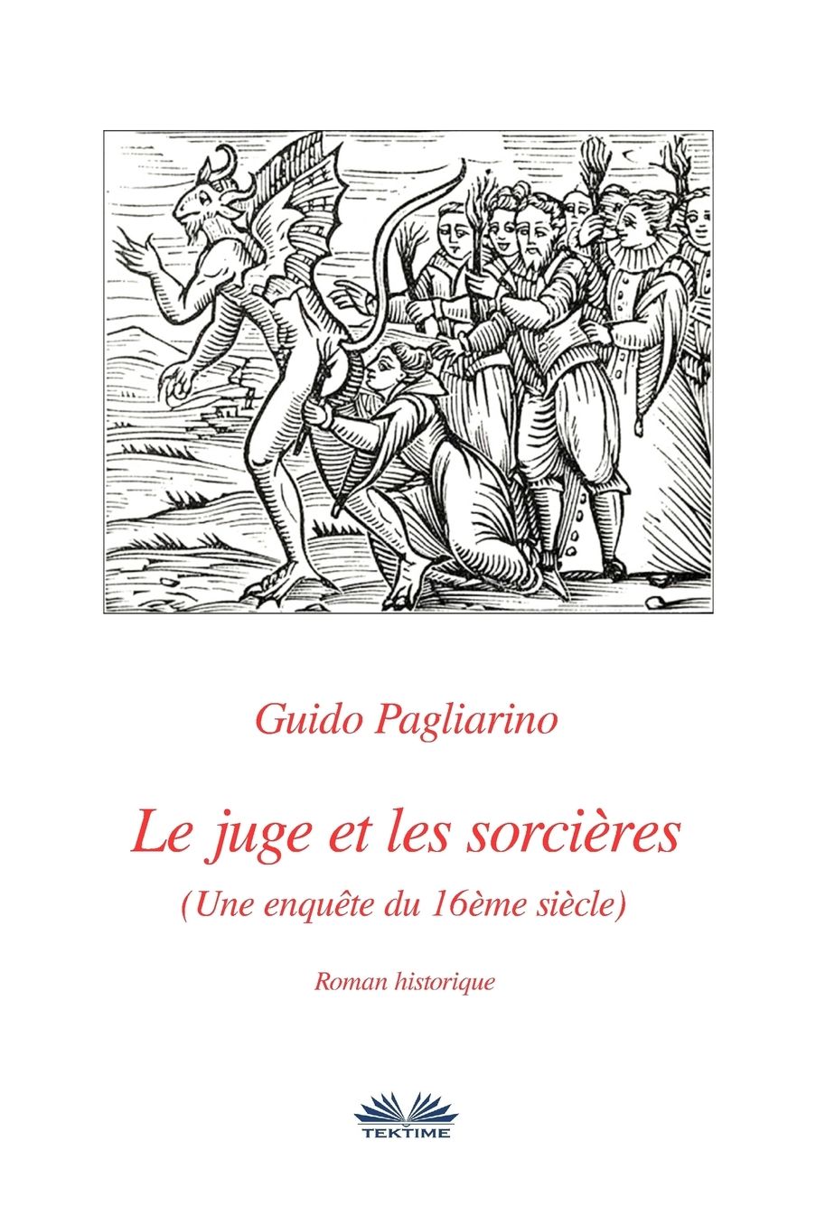 Le juge et les sorciegrave;res: Une enquecirc;te du 16egrave;me siegrave;cle