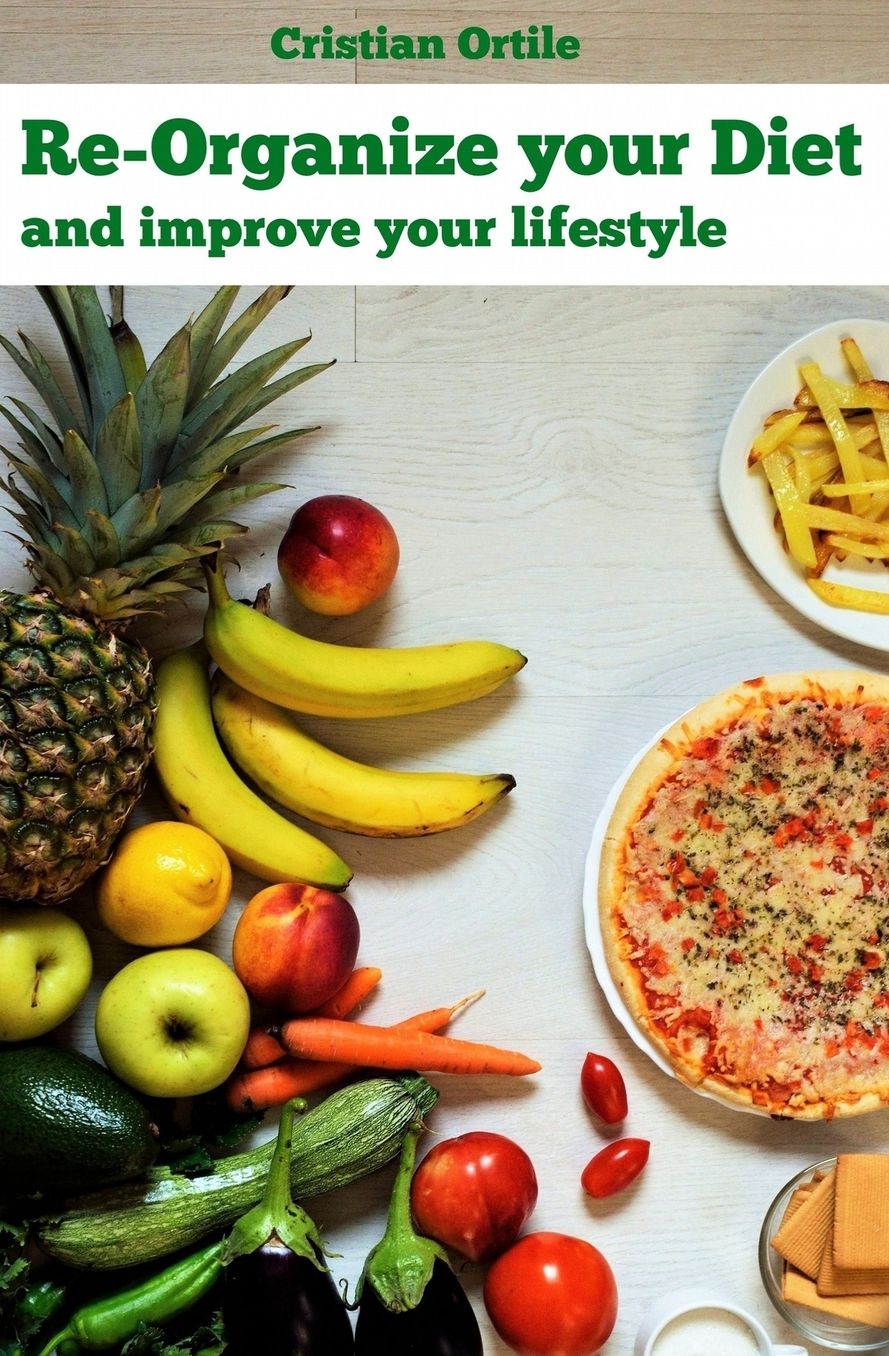 Re-organize your diet: and improve your life