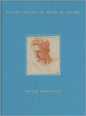 Baccio Bandinelli: Dessins Italiens du Muse du Louvre