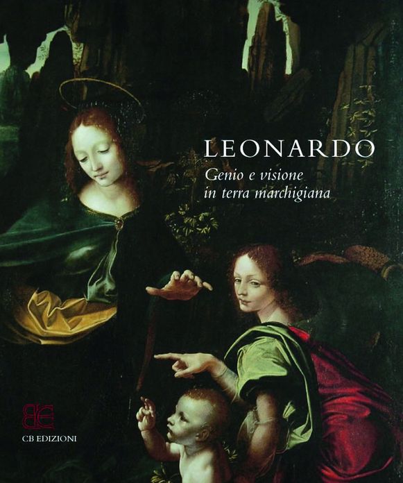 Leonardo Genius and Vision in the land of Marches