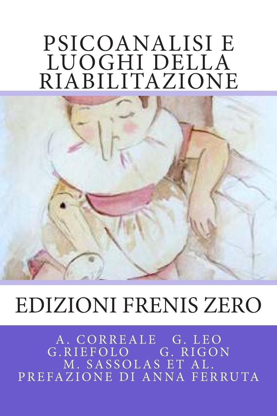 Psicoanalisi e luoghi della riabilitazione: Edizioni Frenis Zero