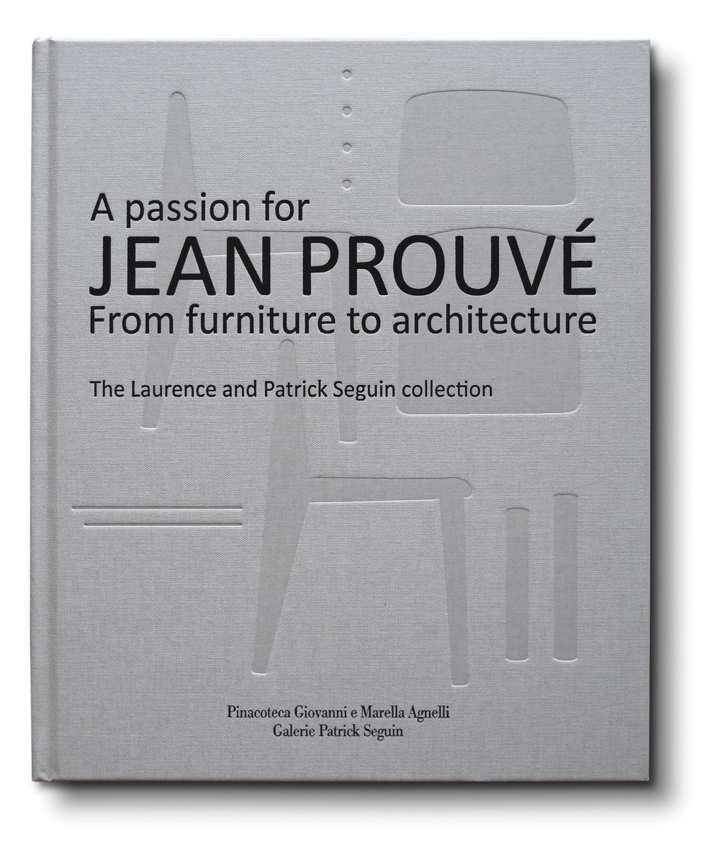 A Passion for Jean ProuvÃ¯Â¿Â½: From Furniture to Architecture: The Laurence and Patrick Seguin Collection