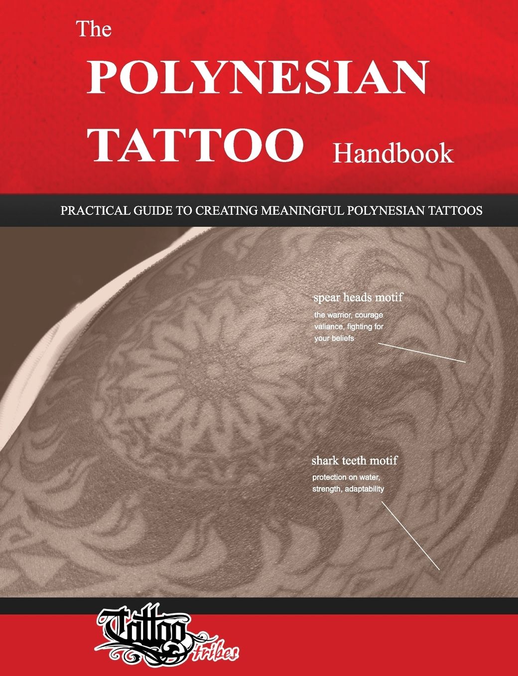 The Polynesian Tattoo Handbook: Practical Guide to Creating Meaningful Polynesian Tattoos