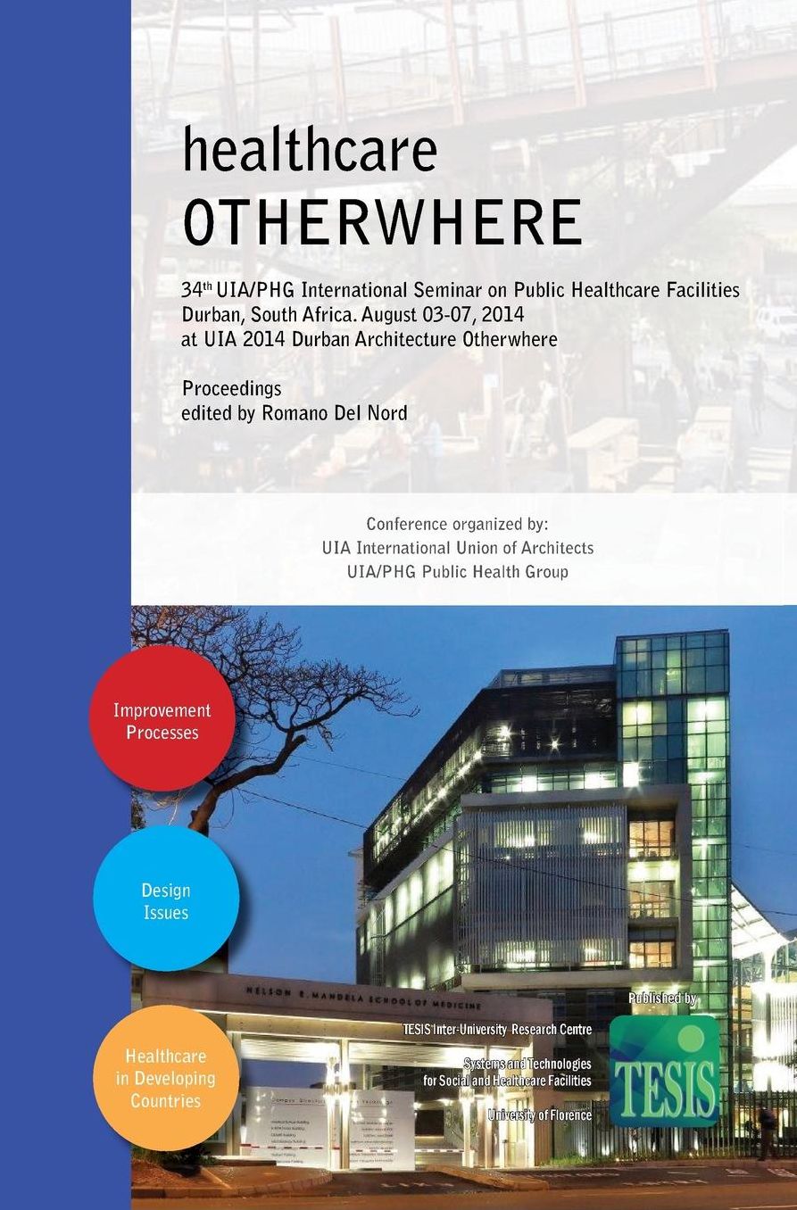 healthcare OTHERWHERE. Proceedings of the 34th UIA/PHG International Seminar on Public Healthcare Facilities - Durban, South Africa. August 03-07, 2014