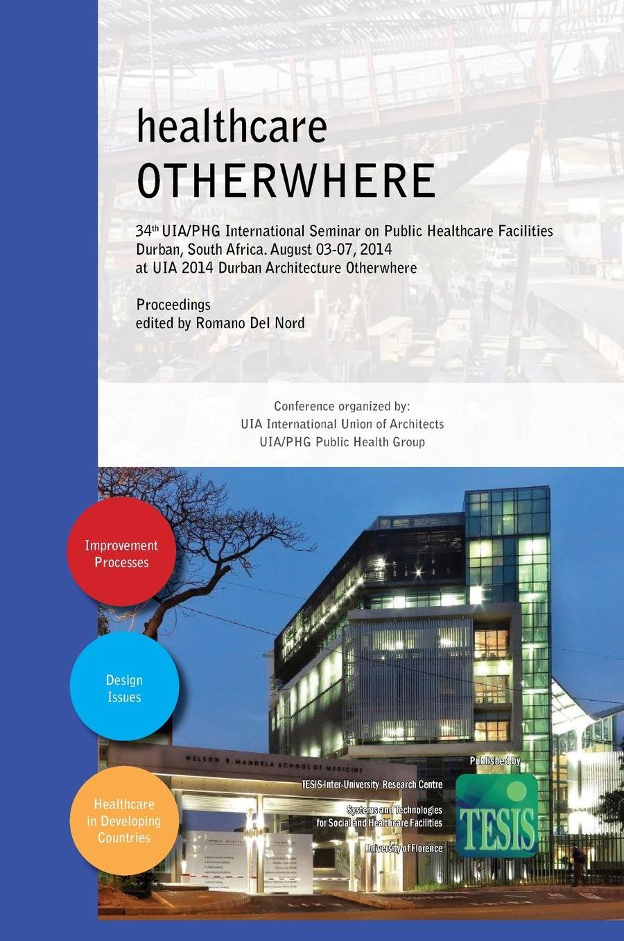 healthcare OTHERWHERE. Proceedings of the 34th UIA/PHG International Seminar on Public Healthcare Facilities Durban, South Africa. August 03-07, 2014. Premium edition