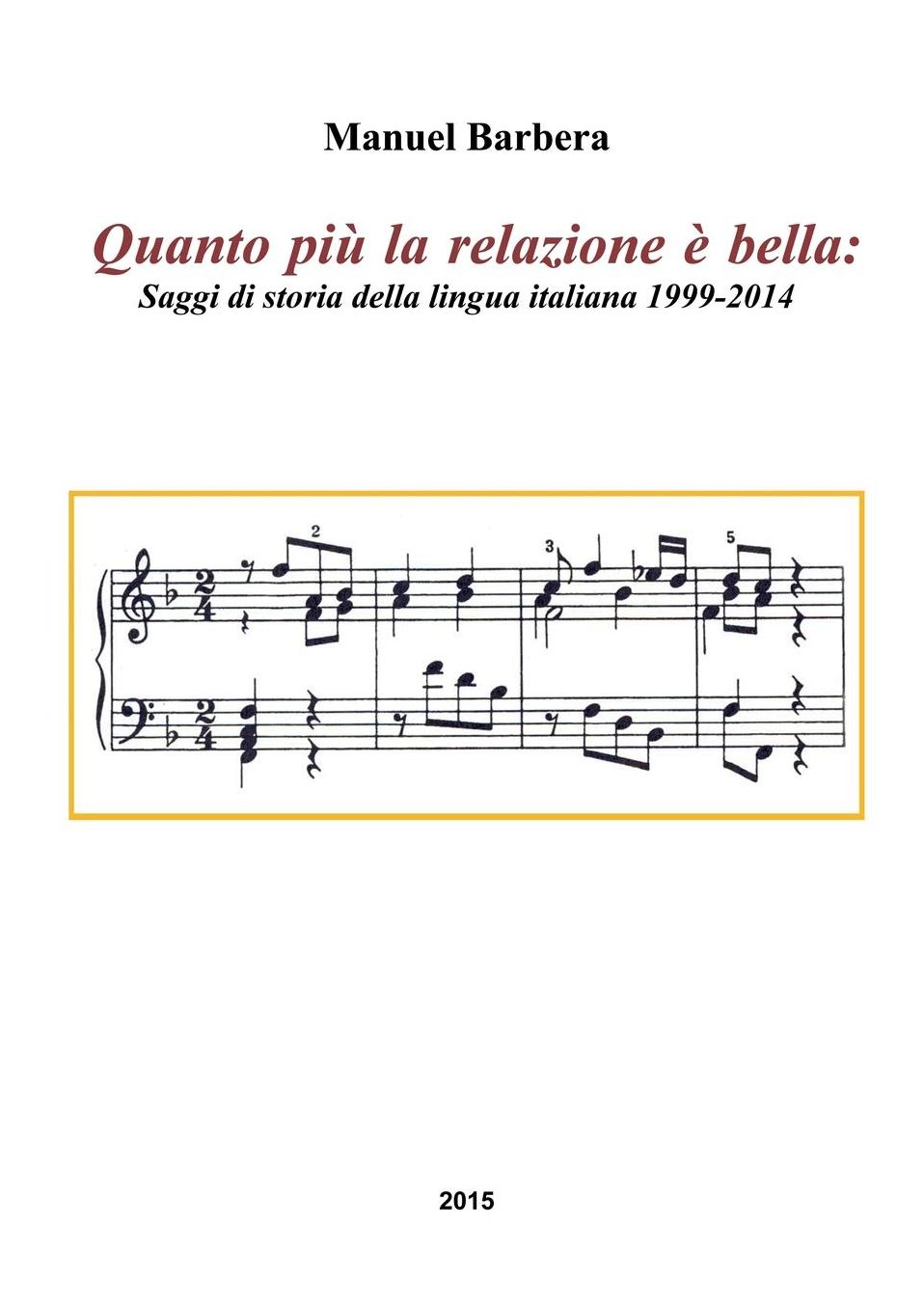 Quanto pi la relazione bella: Saggi di storia della lingua italiana 1999-2014