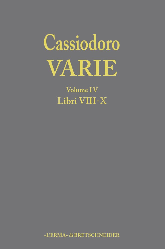 Cassiodoro Varie. Volume 4 Libri VIII, IX, X