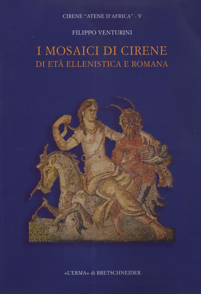 I Mosaici di Cirene di eta ellenistica e romana: un secolo di scoperte