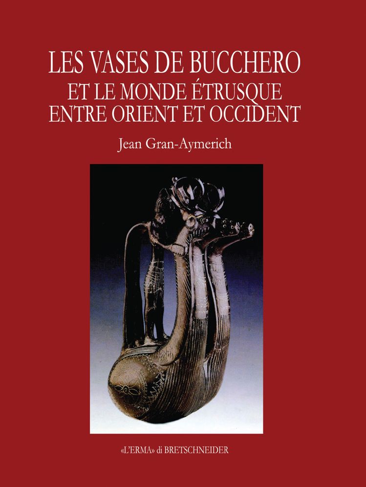 Les Vases de bucchero: Le monde etrusque entre Orient et Occident