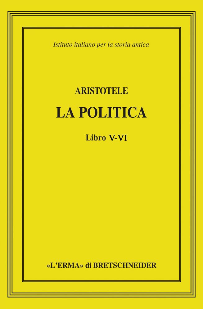 Aristotele, La Politica: Libro V-VI