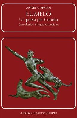 Eumelo. Un poeta per Corinto: Con ulteriori divagazioni epiche