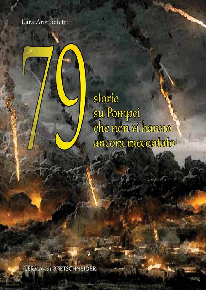 79 storie su Pompei che non vi hanno ancora raccontato