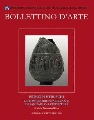 Bollettino d'Arte Volumi speciali. Principi Etruschi. Le tombe orientalizzanti di San Paolo a Cerveteri