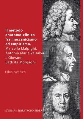 Il Metodo anatomo-clinico fra meccanicismo ed empirismo: Marcello Malpighi, Antonio Maria