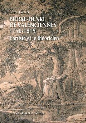 Pierre-Henri de Valenciennes (1750-1819): Lartiste et le theoricien