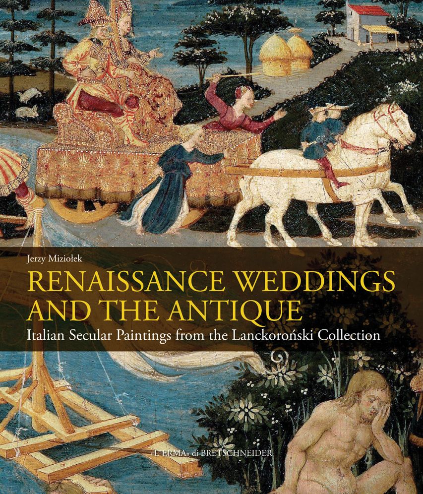 Renaissance Wedding and the Antique: Italian Secular Paintings from the Lanckoronski Collection
