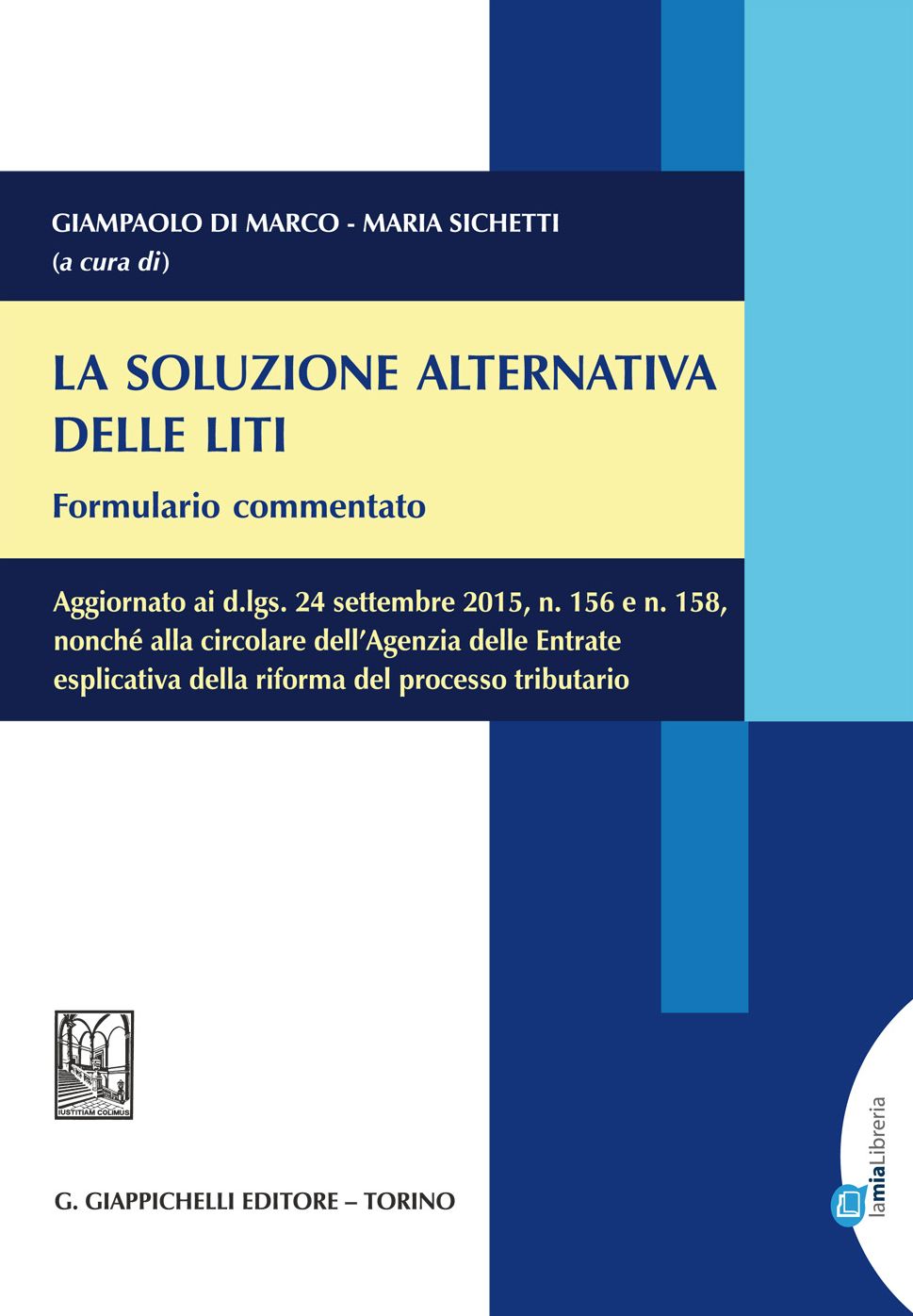 La soluzione alternativa delle liti. Formulario commentato.: Aggiornato ai d.lgs. 24 settembre 2015, n. 156 e n. 158, nonché alla circolare dell'Agenzia delle Entrate esplicativa della riforma del processo tributario