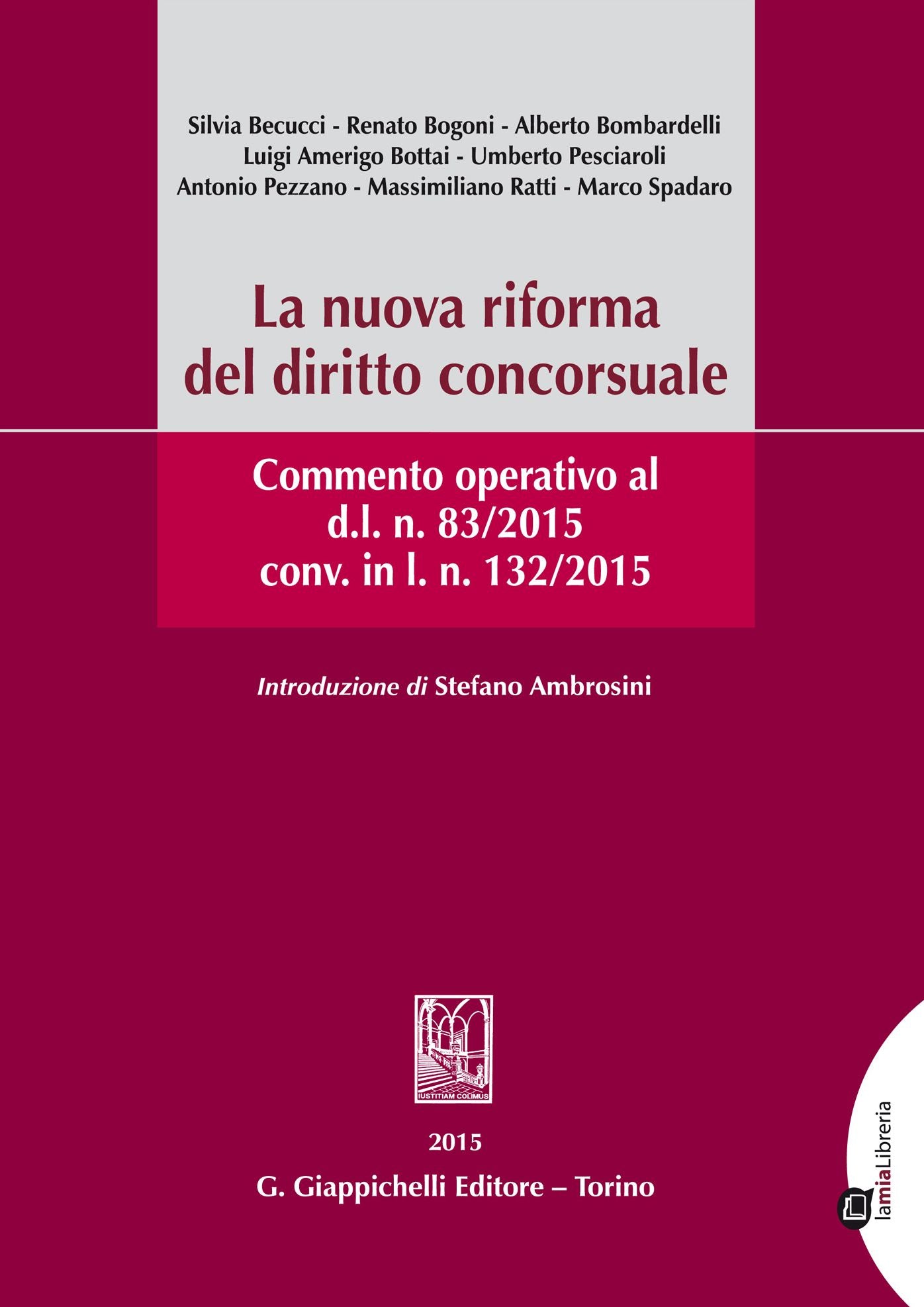 La nuova riforma del diritto concorsuale.: Commento operativo al d.l. n. 83/2015 conv. in l.n.132/2015.