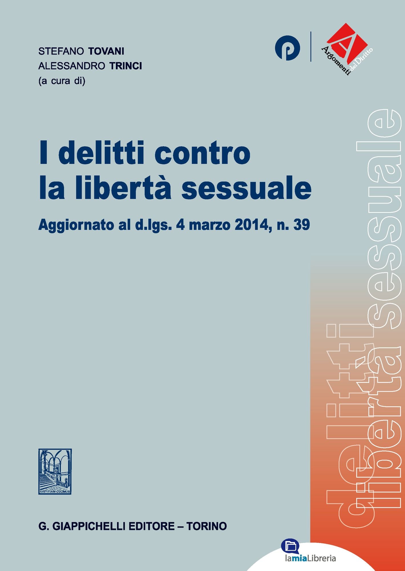 I delitti contro la libertà sessuale: Aggiornato al d.lgs. 4 marzo 2014, n. 39
