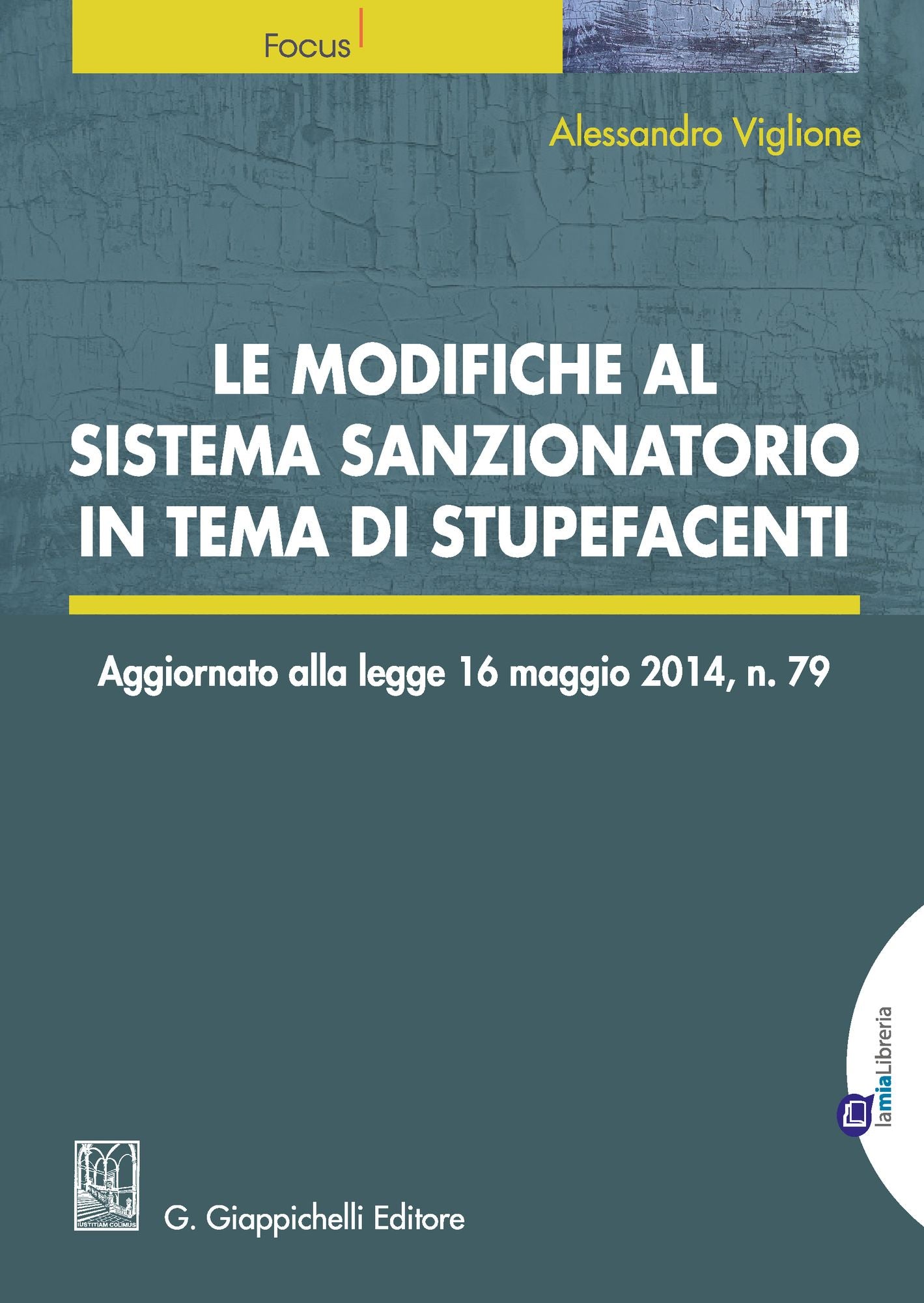 Le modifiche al sistema sanzionatorio in tema di stupefacenti.: Aggiornato alla l. 16 maggio 2014, n. 79