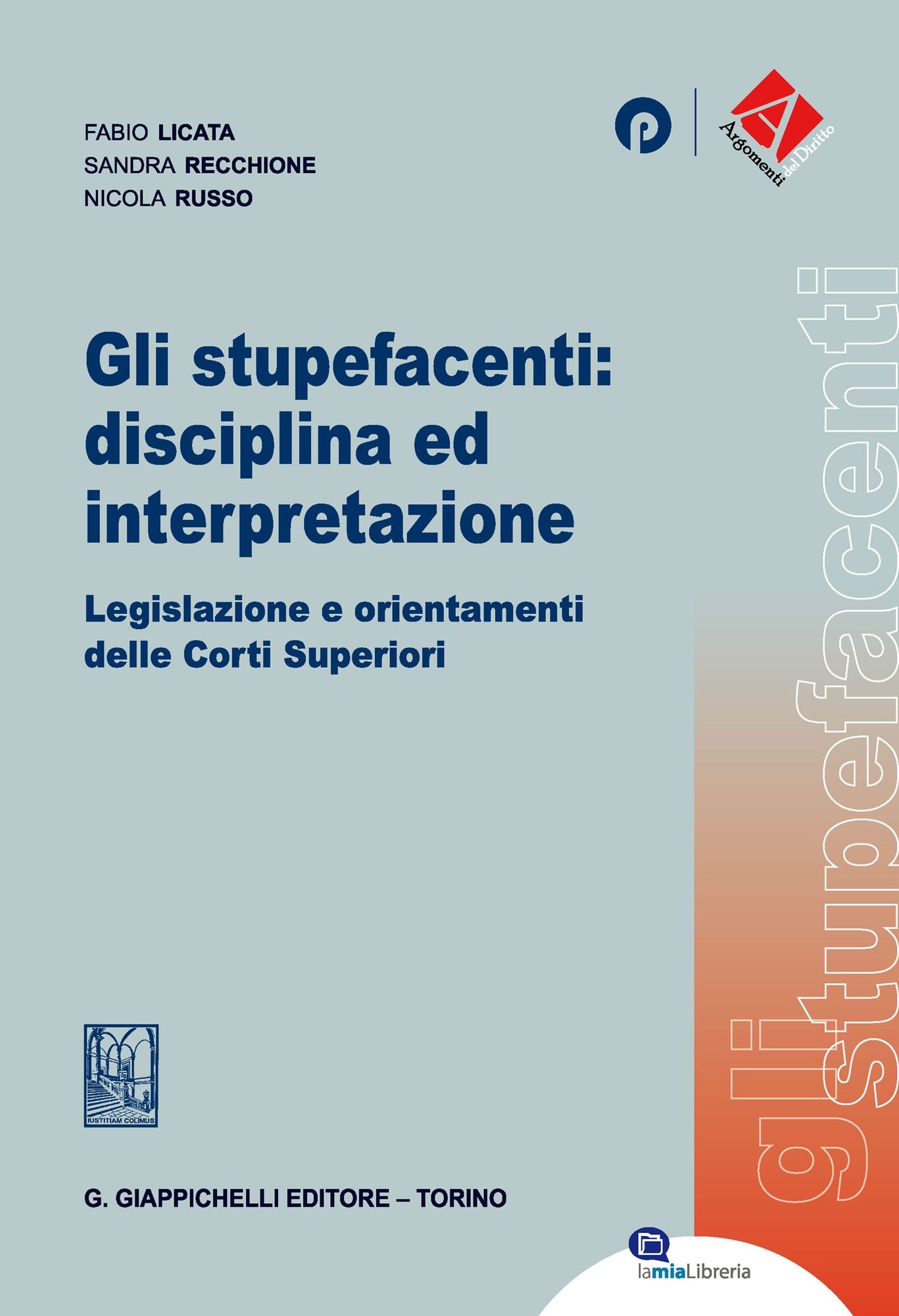 Gli stupefacenti: disciplina ed interpretazione: Legislazioni e orientamenti delle Corti Superiori