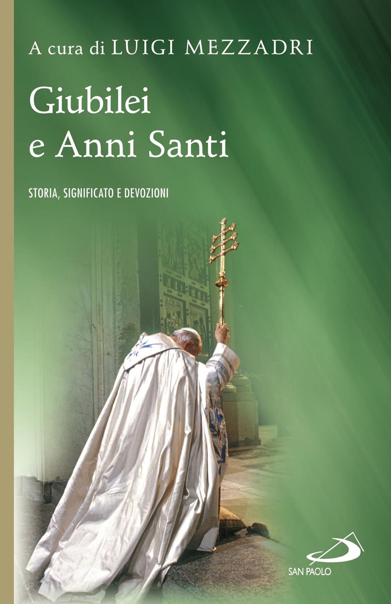 Giubilei e Anni Santi. Storia, significato e devozioni