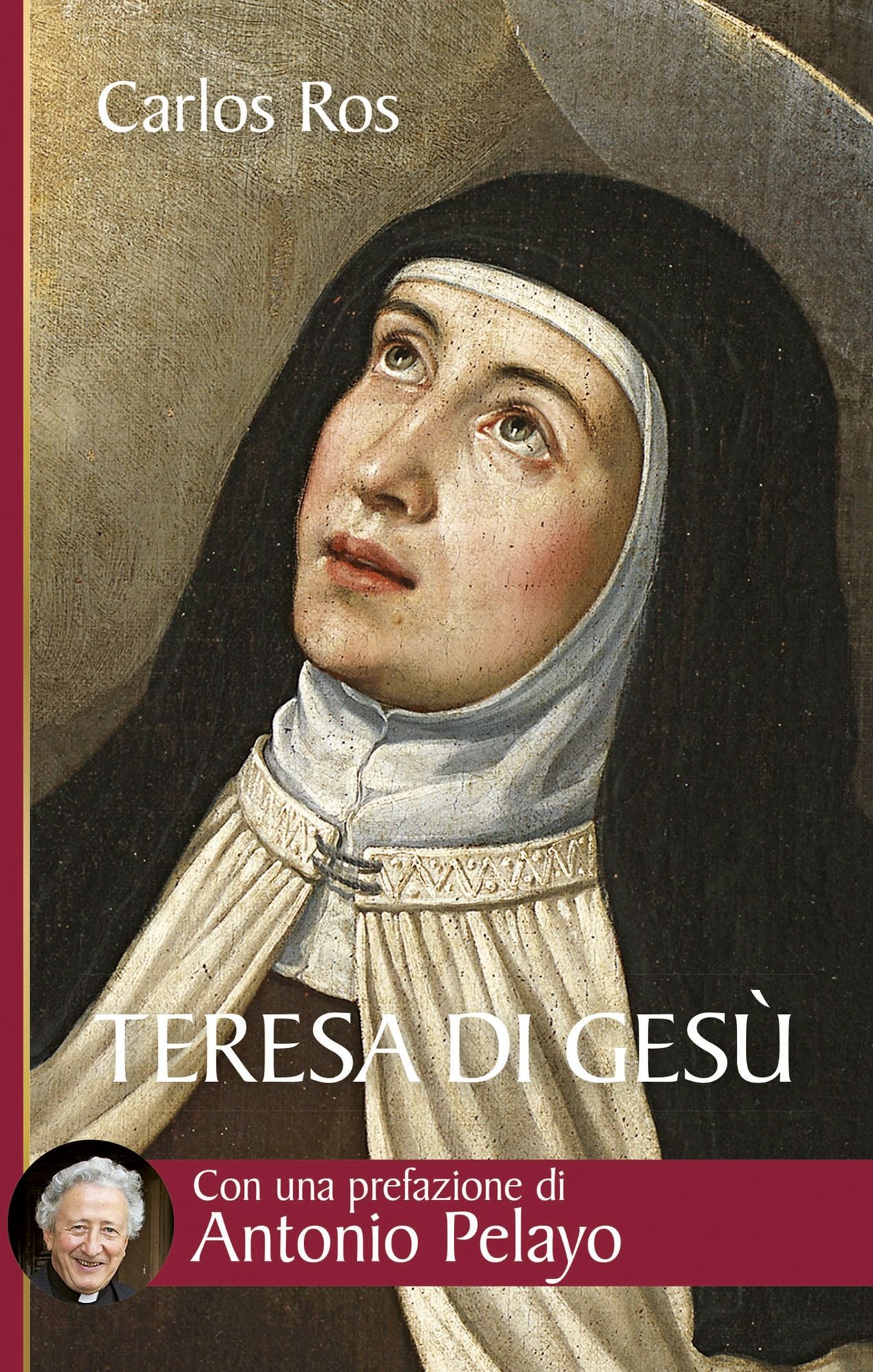 Teresa di Gesù. Vita, messaggio e attualità della Santa di Avila