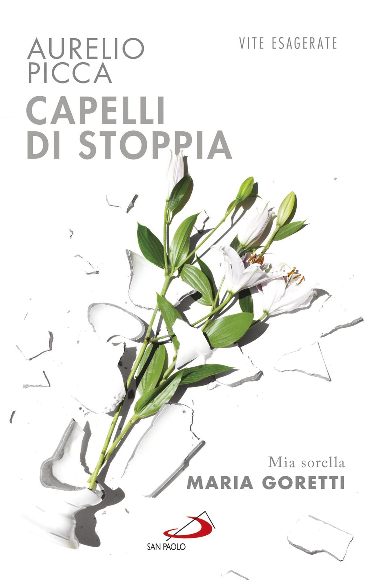 Capelli di stoppia. Mia sorella Maria Goretti