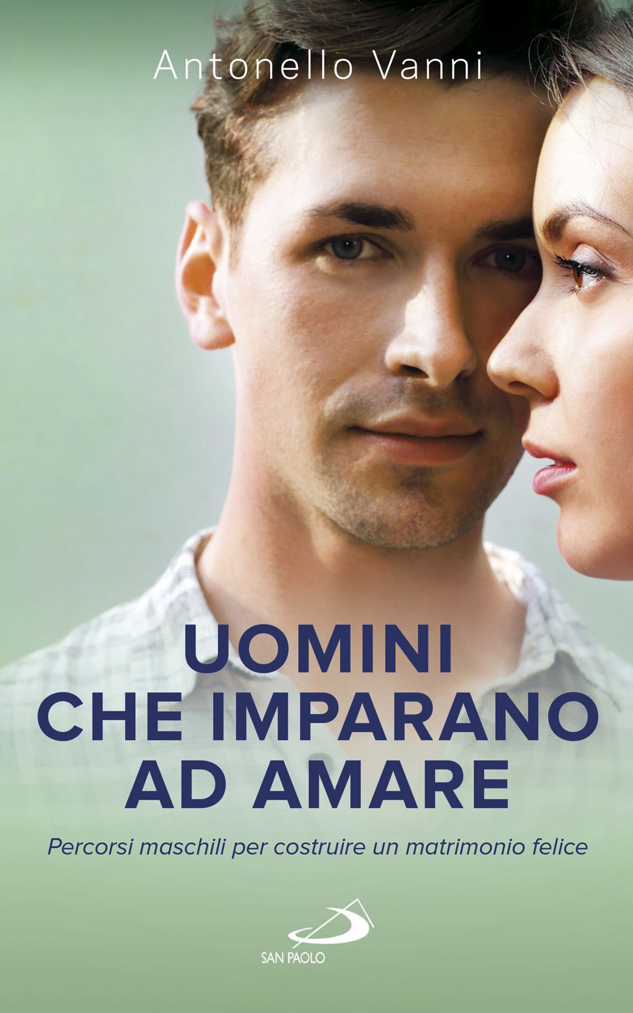 Uomini che imparano ad amare. Percorsi maschili per costruire un matrimonio felice