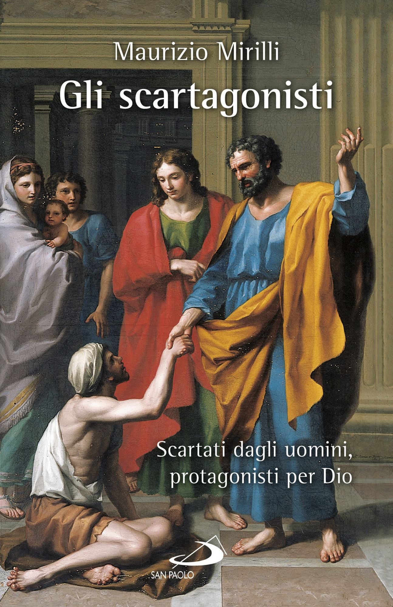 Gli scartagonisti: cartati dagli uomini, protagonisti per Dio