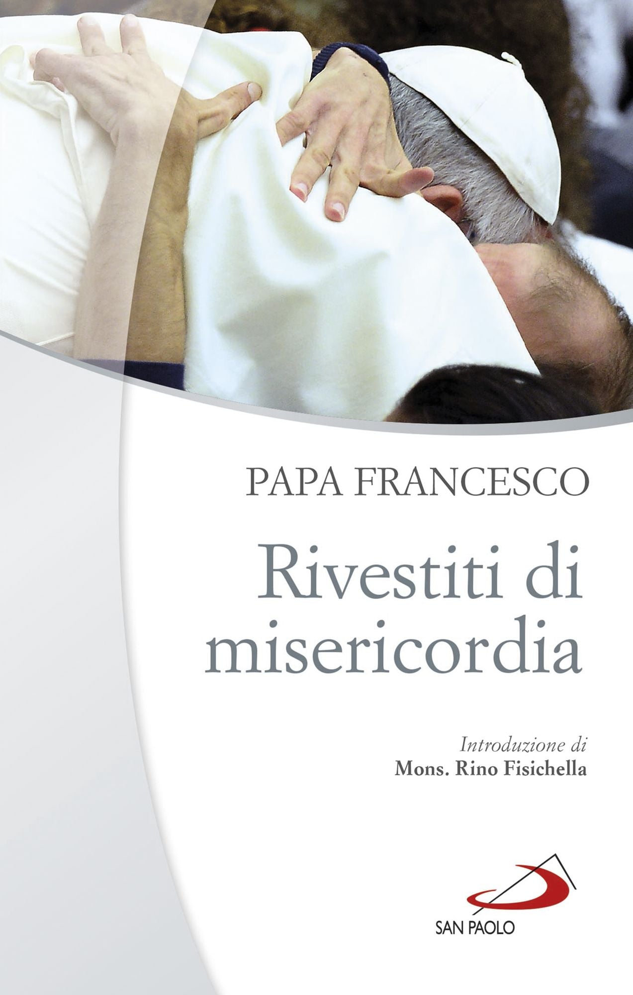 Rivestiti di misericordia: Ai diaconi, sacerdoti, vescovi e alle persone consacrate