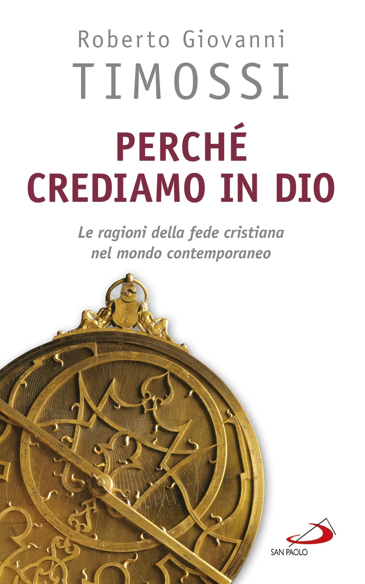 Perché crediamo in Dio: Le ragioni della fede cristiana nel mondo contemporaneo