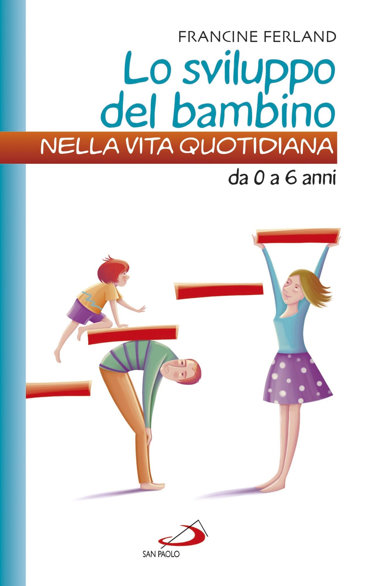 Lo sviluppo del bambino nella vita quotidiana da 0 a 6 anni