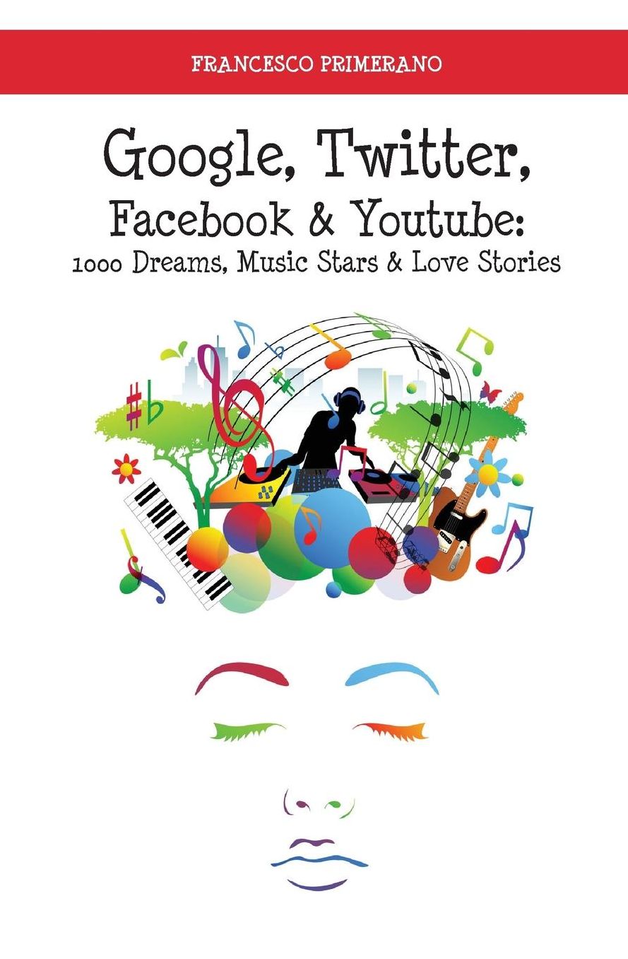 Google, Twitter, Facebook & Youtube: 1000 dreams, music stars & love stories