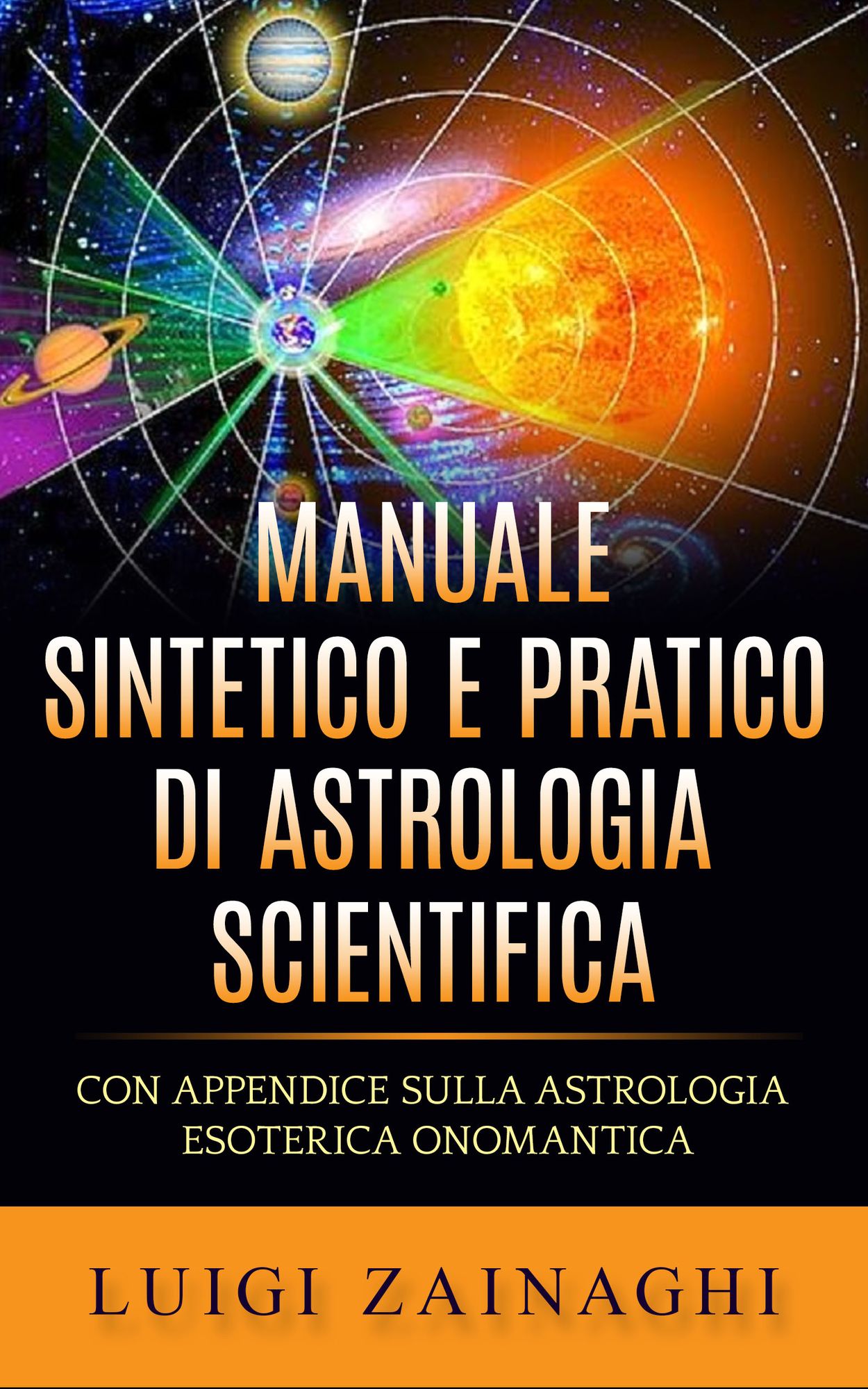 Manuale sintetico e pratico di astrologia scientifica: Con Appendice sulla Astrologia esoterica onomantica