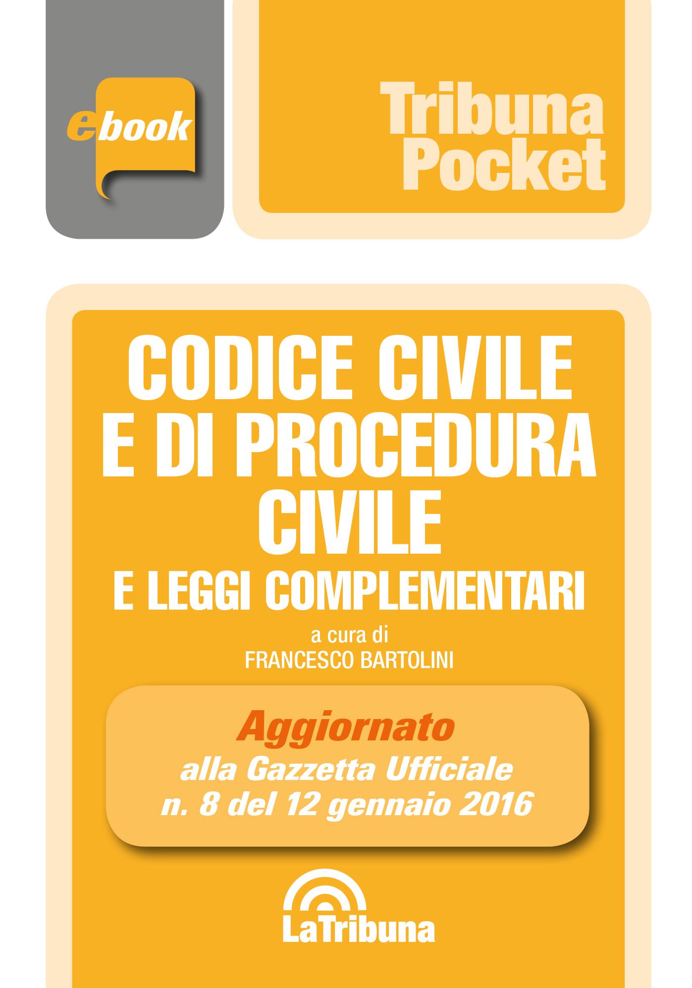 Codice civile e di procedura civile e leggi complementari: Prima edizione 2016 Collana Pocket